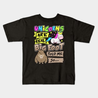 Unicorns Are Real Big Foot Told Me So - Unicorn Kids T-Shirt